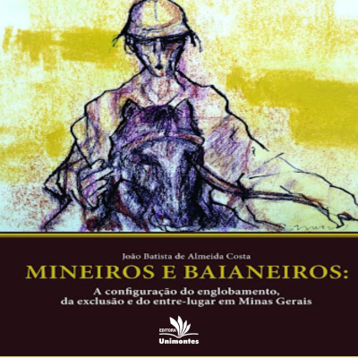 Mineiros e baianeiros: a configuração do englobamento, da exclusão e do entre-lugar em Minas Gerais